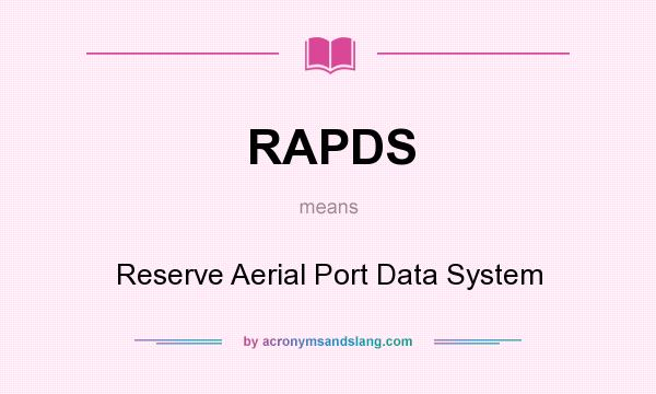 What does RAPDS mean? It stands for Reserve Aerial Port Data System