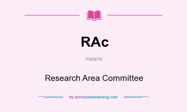 What does RAc mean? It stands for Research Area Committee