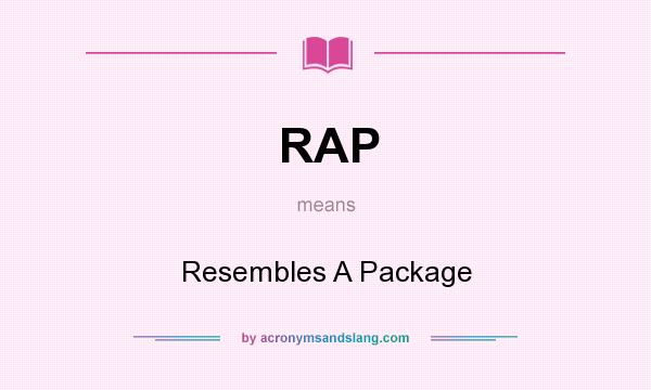 What does RAP mean? It stands for Resembles A Package