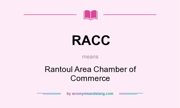 What does RACC mean? It stands for Rantoul Area Chamber of Commerce