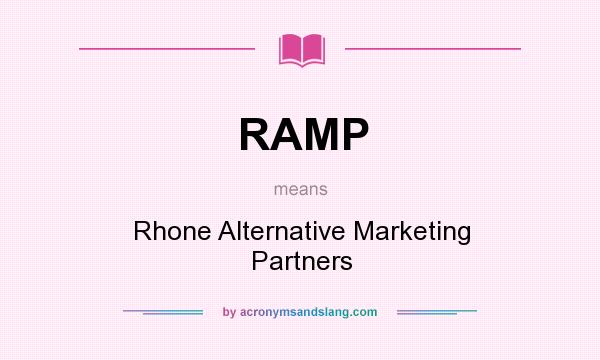 What does RAMP mean? It stands for Rhone Alternative Marketing Partners