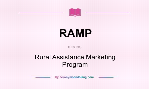 What does RAMP mean? It stands for Rural Assistance Marketing Program