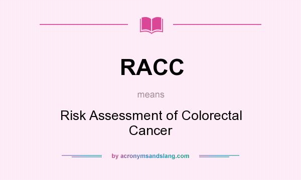 What does RACC mean? It stands for Risk Assessment of Colorectal Cancer