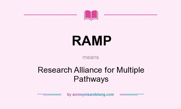 What does RAMP mean? It stands for Research Alliance for Multiple Pathways