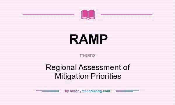 What does RAMP mean? It stands for Regional Assessment of Mitigation Priorities