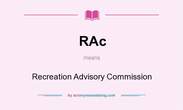 What does RAc mean? It stands for Recreation Advisory Commission