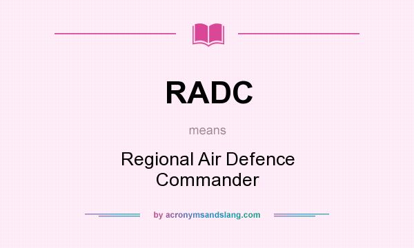 What does RADC mean? It stands for Regional Air Defence Commander