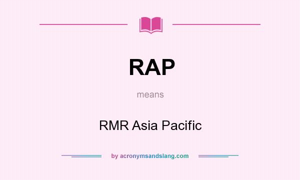 What does RAP mean? It stands for RMR Asia Pacific