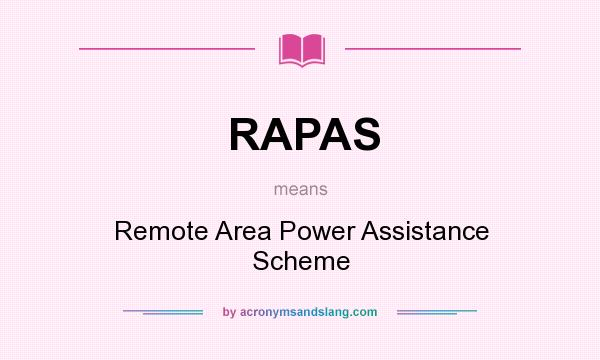 What does RAPAS mean? It stands for Remote Area Power Assistance Scheme