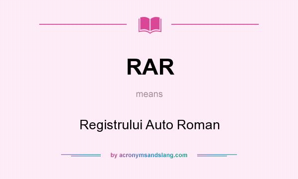 What does RAR mean? It stands for Registrului Auto Roman