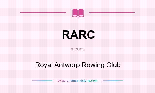 What does RARC mean? It stands for Royal Antwerp Rowing Club