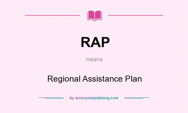 What does RAP mean? It stands for Regional Assistance Plan