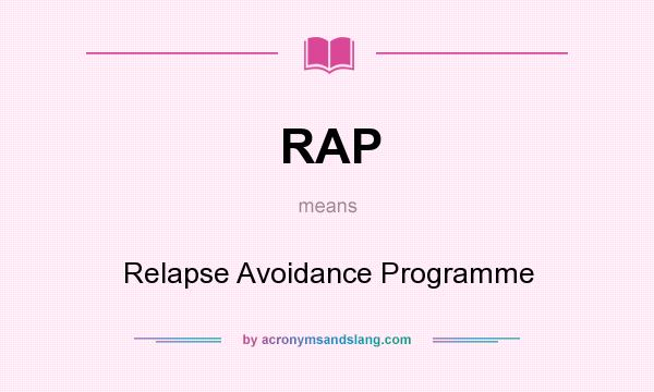 What does RAP mean? It stands for Relapse Avoidance Programme