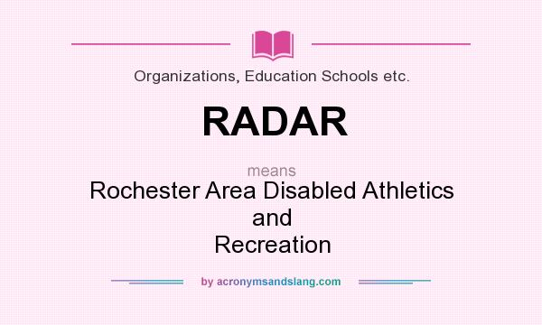 What does RADAR mean? It stands for Rochester Area Disabled Athletics and Recreation