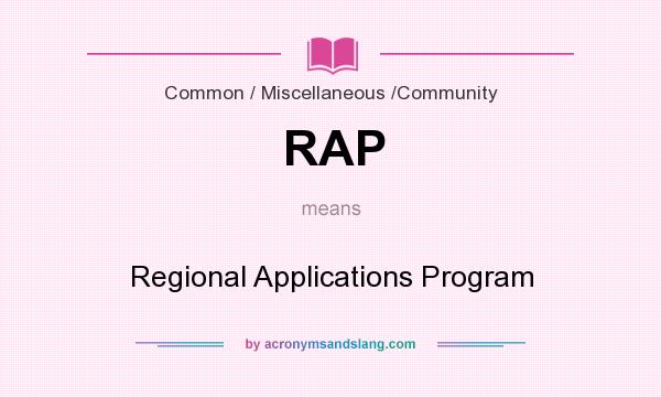 What does RAP mean? It stands for Regional Applications Program