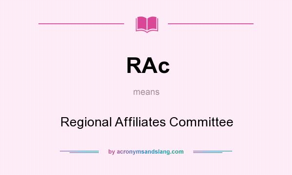 What does RAc mean? It stands for Regional Affiliates Committee