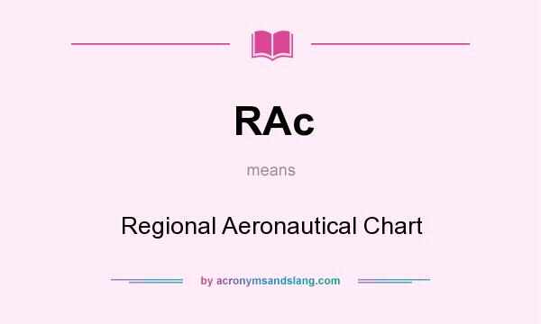 What does RAc mean? It stands for Regional Aeronautical Chart