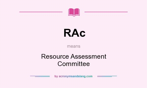 What does RAc mean? It stands for Resource Assessment Committee