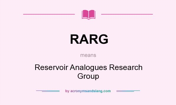What does RARG mean? It stands for Reservoir Analogues Research Group