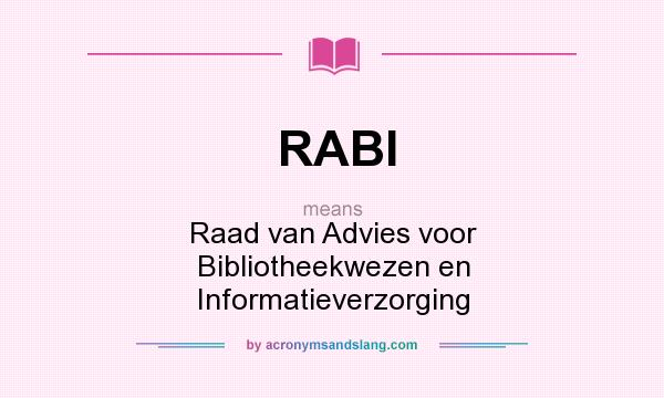 What does RABI mean? It stands for Raad van Advies voor Bibliotheekwezen en Informatieverzorging