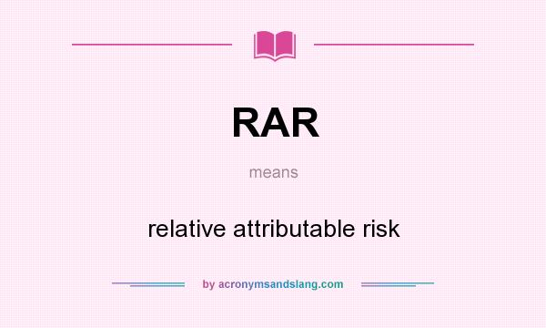 What does RAR mean? It stands for relative attributable risk