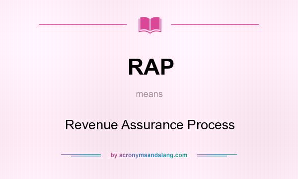 What does RAP mean? It stands for Revenue Assurance Process