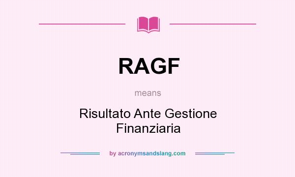 What does RAGF mean? It stands for Risultato Ante Gestione Finanziaria