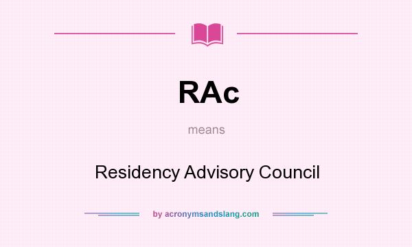 What does RAc mean? It stands for Residency Advisory Council