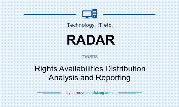 What does RADAR mean? It stands for Rights Availabilities Distribution Analysis and Reporting