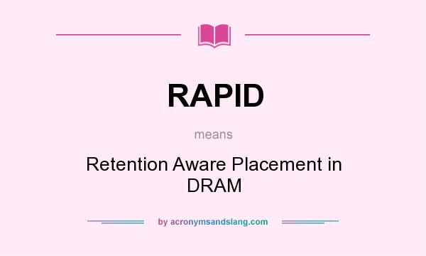 What does RAPID mean? It stands for Retention Aware Placement in DRAM