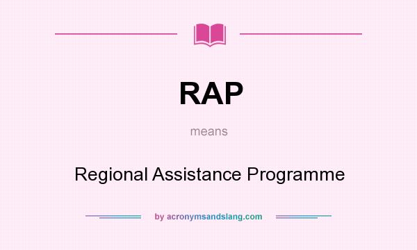 What does RAP mean? It stands for Regional Assistance Programme