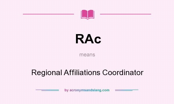 What does RAc mean? It stands for Regional Affiliations Coordinator