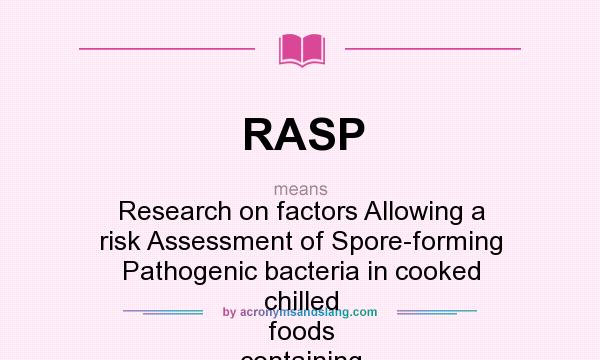What does RASP mean? It stands for Research on factors Allowing a risk Assessment of Spore-forming Pathogenic bacteria in cooked chilled foods containing vegetables