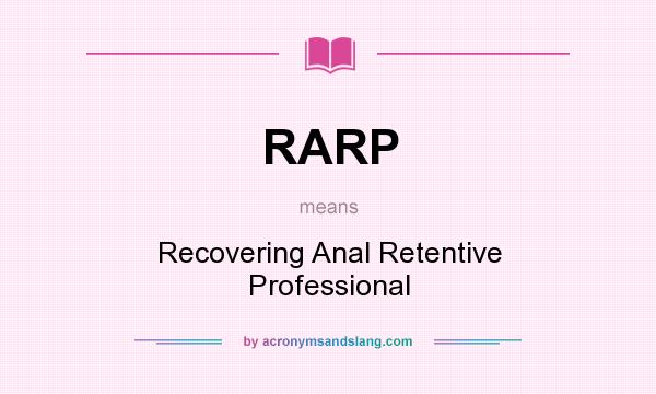 What does RARP mean? It stands for Recovering Anal Retentive Professional
