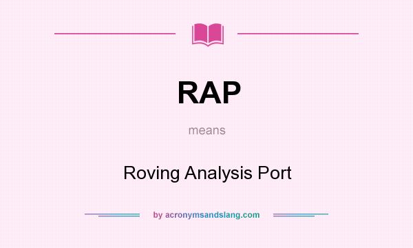 What does RAP mean? It stands for Roving Analysis Port