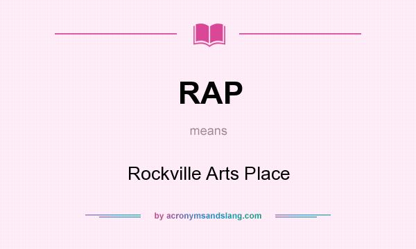 What does RAP mean? It stands for Rockville Arts Place