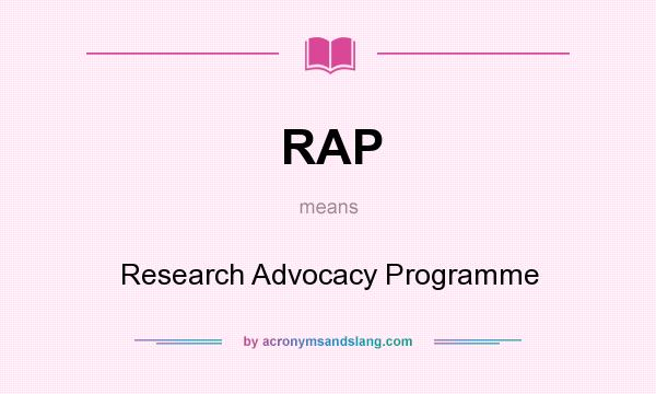 What does RAP mean? It stands for Research Advocacy Programme