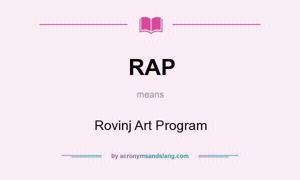 What does RAP mean? It stands for Rovinj Art Program