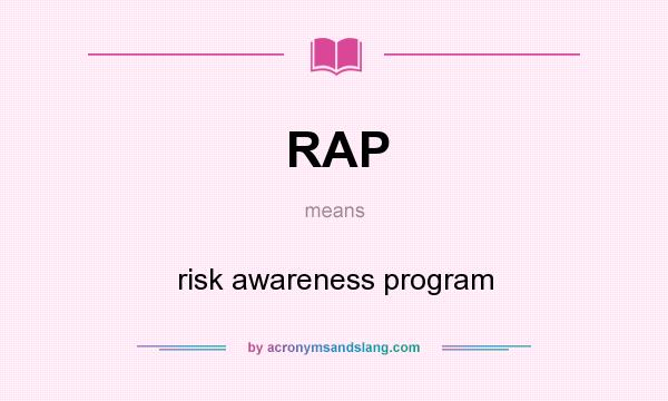 What does RAP mean? It stands for risk awareness program