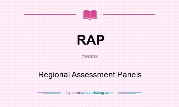 What does RAP mean? It stands for Regional Assessment Panels