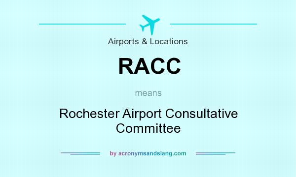 What does RACC mean? It stands for Rochester Airport Consultative Committee