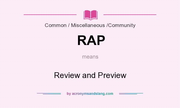 What does RAP mean? It stands for Review and Preview