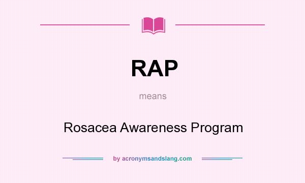 What does RAP mean? It stands for Rosacea Awareness Program