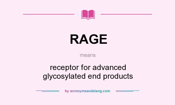 What does RAGE mean? It stands for receptor for advanced glycosylated end products