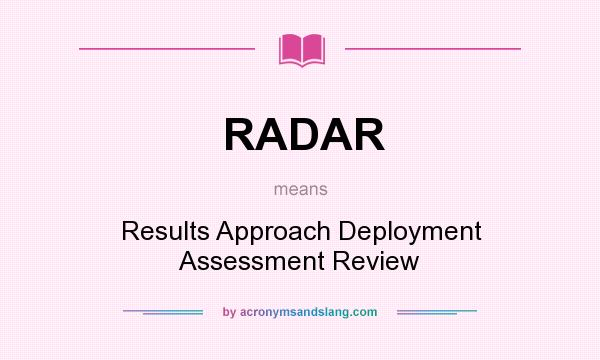 What does RADAR mean? It stands for Results Approach Deployment Assessment Review