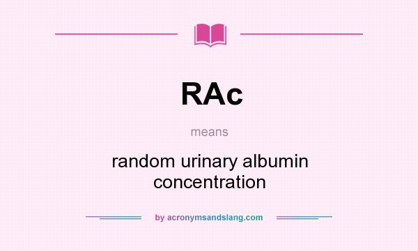 What does RAc mean? It stands for random urinary albumin concentration