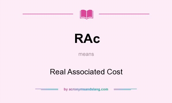 What does RAc mean? It stands for Real Associated Cost