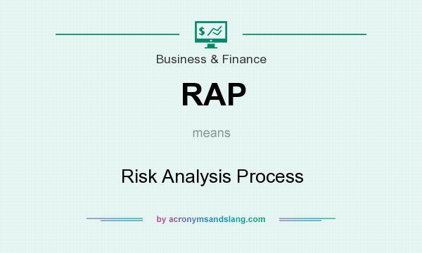 What does RAP mean? It stands for Risk Analysis Process