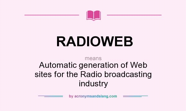 What does RADIOWEB mean? It stands for Automatic generation of Web sites for the Radio broadcasting industry