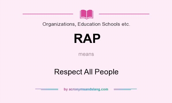 What does RAP mean? It stands for Respect All People